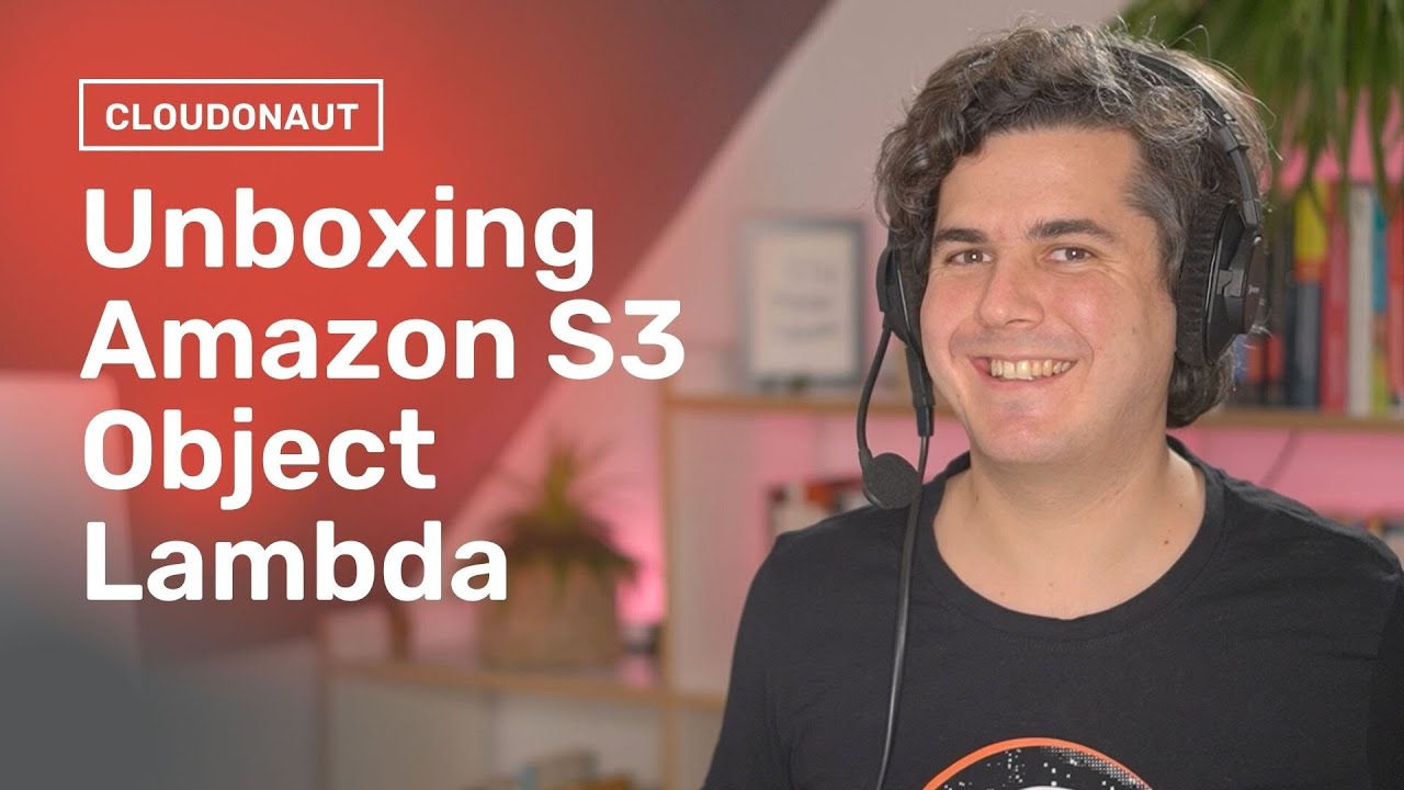 Unboxing AWS S3 Object Lambda
