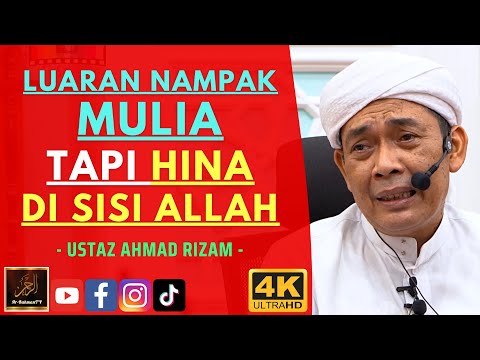 Ustaz Ahmad Rizam - LUARAN NAMPAK MULIA TAPI HINA DI SISI ALLAH
