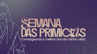 SEMANA DAS PRIMÍCIAS | UMA HISTÓRIA, VÁRIOS CAPÍTULOS | WALTER PROCÓPIO | IMAGINE CHURCH | 6° DIA