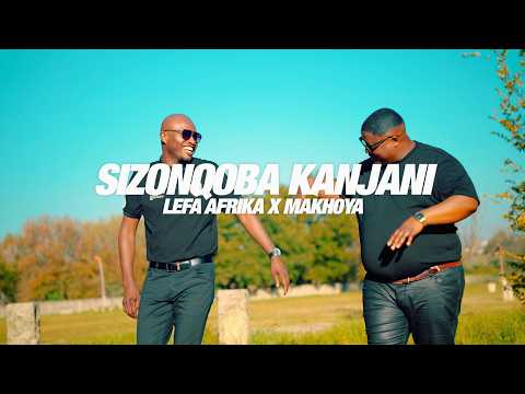 Lefa Afrika ft Makhoya Sizonqoba kanjani ( official Video )