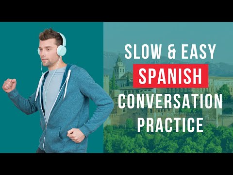 SLOW AND EASY SPANISH CONVERSATION PRACTICE