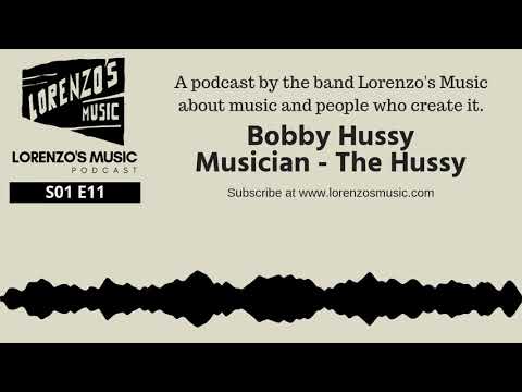 S01 Episode 11: Bobby Hussy - Musician, The Hussy - Lorenzo's Music Podcast