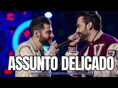 Guilherme e Benuto Feat Xand Avião - Assunto Delicado