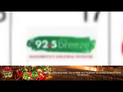 25 Days of Christmas Radio - Day 17: KBEB "92.5 The Breeze" Sacramento, CA 2pm PT TOTHID--12/17/25