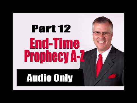 End-time Prophecy A-Z / Part 12