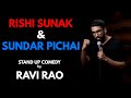 Rishi Sunak & Sundar Pichai - Stand Up Comedy | Ravi Rao