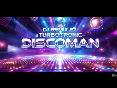 Dj Remix 27 & Turbotronic - Discoman