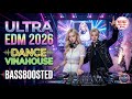 Ultra Dance Music 2026 ️ Nonstop Party Mix EDM Dance Remix Bass Boosted Festival Dj V 29