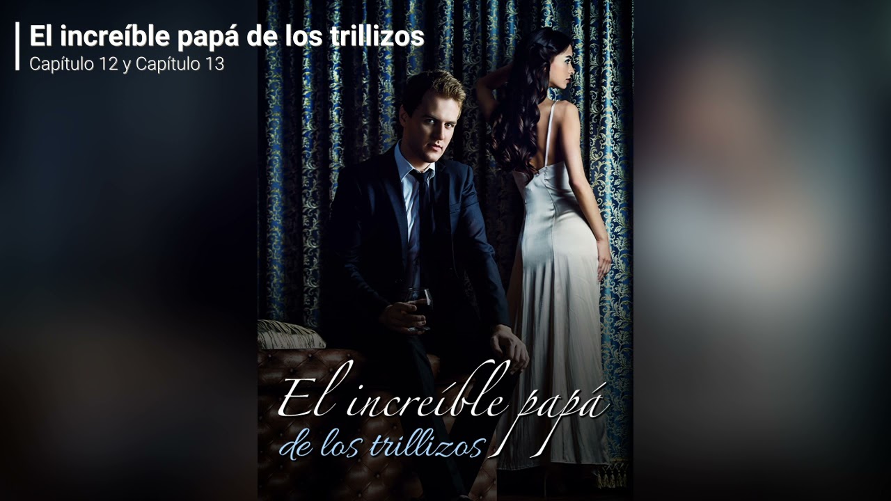 Watch El increíble papá de los trillizos audiolibro Capítulo 12 y Capítulo 13 Now El increíble papá de los trillizos audiolibro Capítulo 12 y Capítulo 13