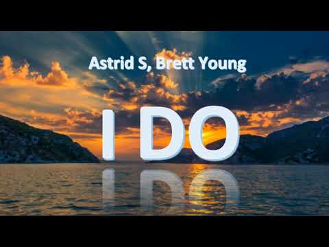 Astrid S, Brett Young - I Do (1 Hour)