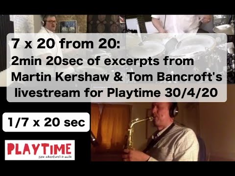 7x20 from 20: Martin Kershaw & Tom Bancroft 30/4/20