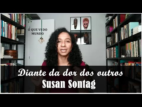 Diante da dor dos outros (Susan Sontag) | Carmem Lucia