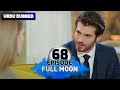 Full Moon | Pura Chaand Episode 68 in Urdu Dubbed | Dolunay
