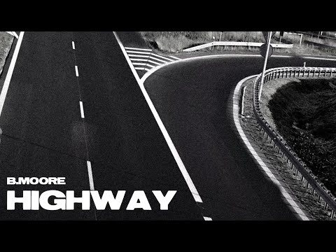 B.Moore - “Highway” (Official Lyric Video)