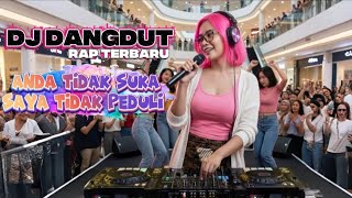 Download lagu DJ Dangdut Rap Terbaru – Anda Tidak Suka Saya Tidak Peduli | Remix Pede & Ngena mp3