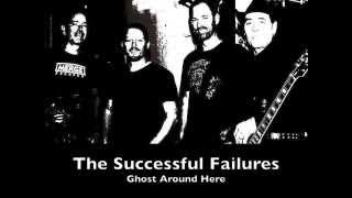 The Successful Failures - Ghost Around Here - Lyric Video