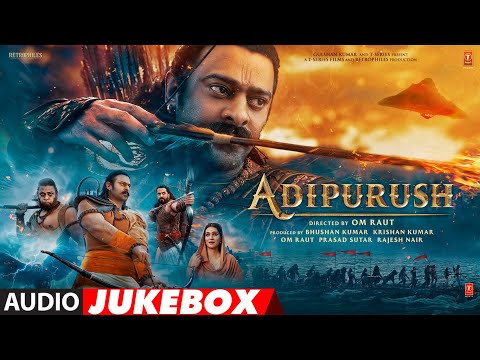 Adipurush (Hindi) Jukebox | Prabhas |Ajay - Atul | Sachet-Parampara | Manoj M | Om Raut | Bhushan K