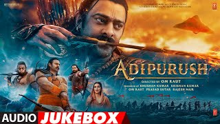 Adipurush (Hindi) Jukebox  Prabhas Ajay - Atul  Sa