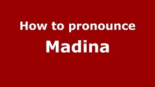 How to pronounce Madina