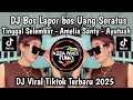 DJ BOS LAPOR BOS AMELIA SANTY UANG SERATUS TINGGAL SELEMBAR DJ GARAM CINA SOUND AYUTUAH VIRAL