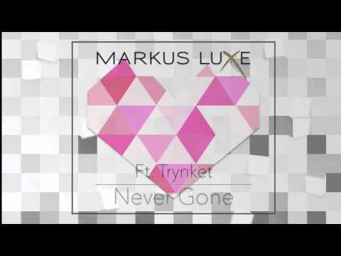 Markus Luxe ft. Trynket- Never Gone (Original Mix)