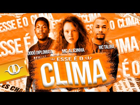 DODÔ DIPLOMATA  E MC TALIBÃ - Feat. MC ALICINHA - ESSE É O CLIMA -MUSICA NOVA (Prod. Dodô Diplomata)