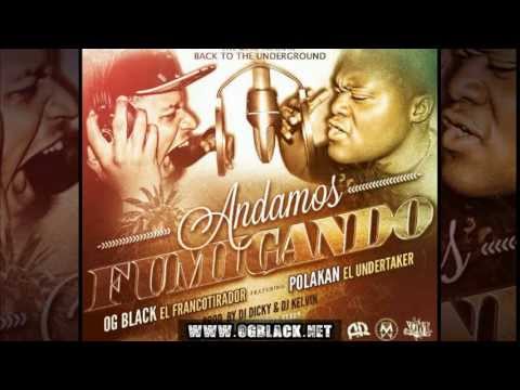 OG Black Ft. Polakan - Andamos Fumigando (Prod. by Dj Dicky Y Dj Kelvin)