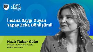 İnsana Saygı Duyan Yapay Zeka Dönüşümü | Nazlı Tlabar Güler - Vodafone