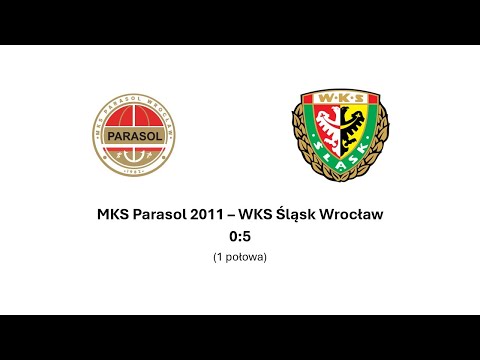 MKS Parasol 2011 - WKS Śląsk Wrocław 0:5 (1 połowa)