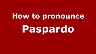 How to pronounce Paspardo