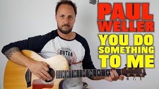 Paul Weller You Do Something To Me Lesson / Cover