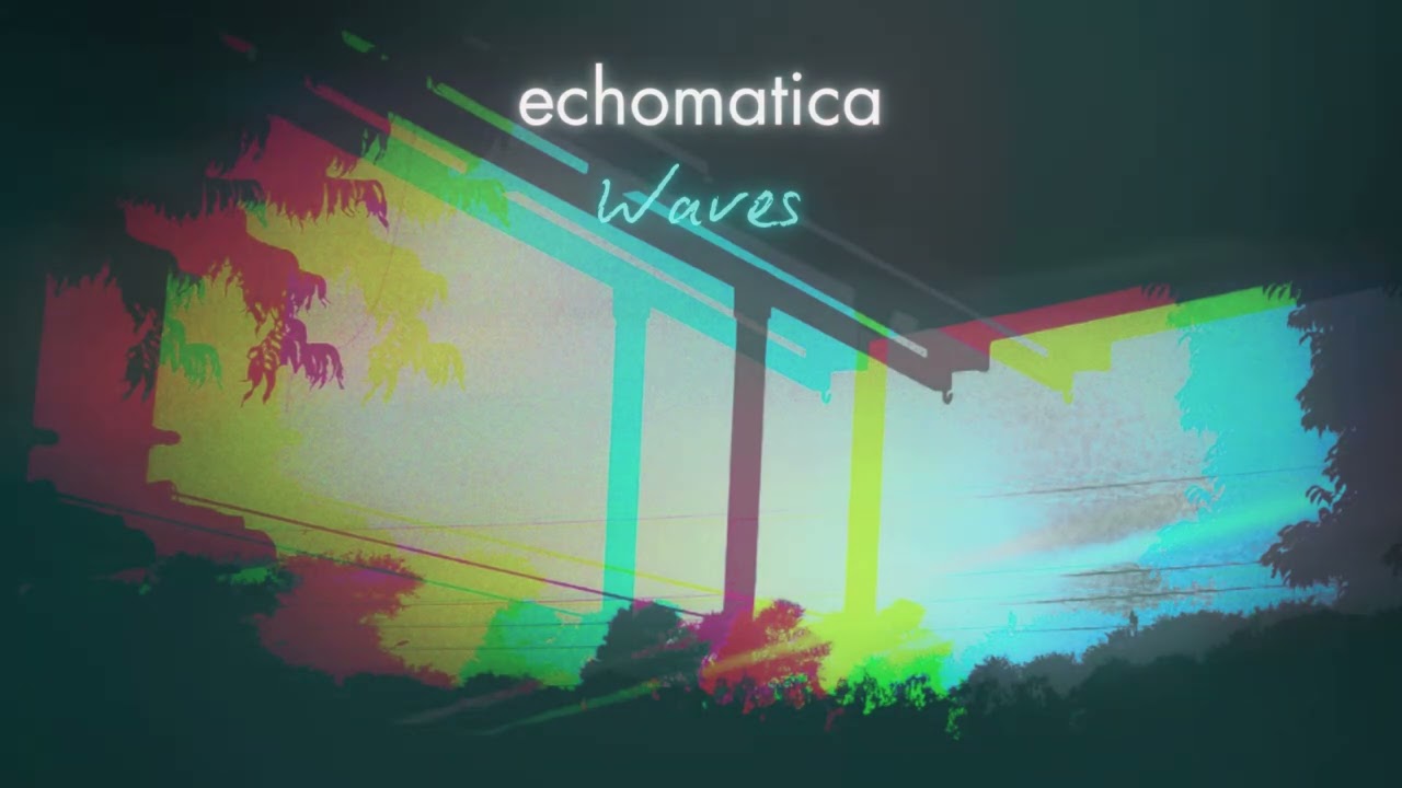 Waves (Echomatica Album Official)