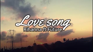 Love song - Rihanna ft Future (sub español)