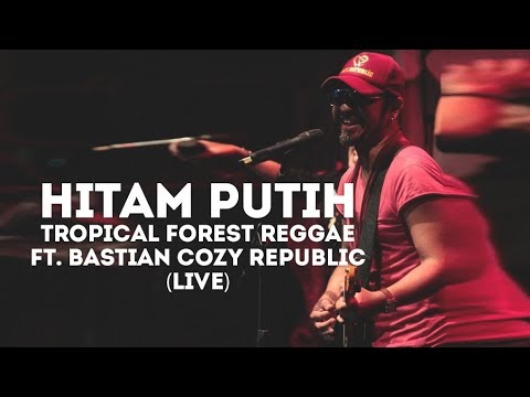 Hitam Putih - Tropical Forest Reggae ft. Bastian Cozy Republic (LIVE)