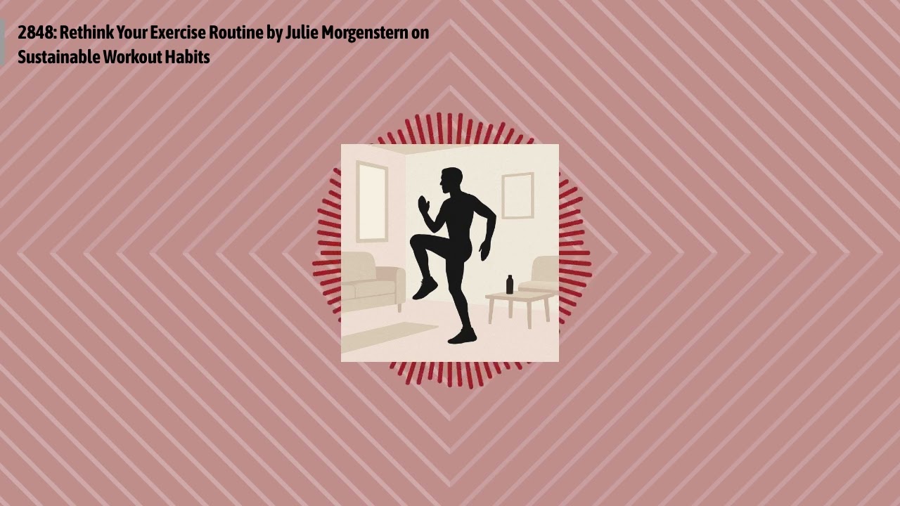 2848: Rethink Your Exercise Routine by Julie Morgenstern on Sustainable Workout Habits | Optimal...