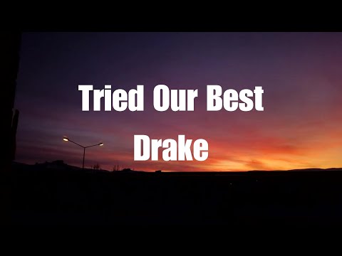 Drake - Tried Our Best (Lyrics)