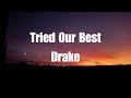 Drake Tried Our Best Lyrics