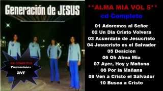 Generacion de Jesus **oh alma mia** CD Completo (suscribete,comparte y dale like)