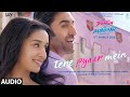 Tere Pyaar Mein (Audio) Tu Jhoothi Main Makkaar| Ranbir, Shraddha| Pritam| Arijit, Nikhita | Amitabh