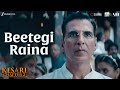 Beetegi Raina Kesari Chapter 2 Akshay Kumar Ananya Sonu Nigam Sanjith Shashwat S Irshad K