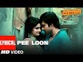 Pee Loon Lyrical Song Once Upon A Time In Mumbai Pritam Emraan Hashmi Prachi Desai