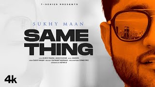 Same Thing (Official Video)  Sukhy Maan  Latest Pu