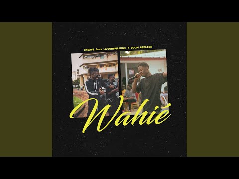 Wahié (feat. La Conspiration, Doupi Papillon)