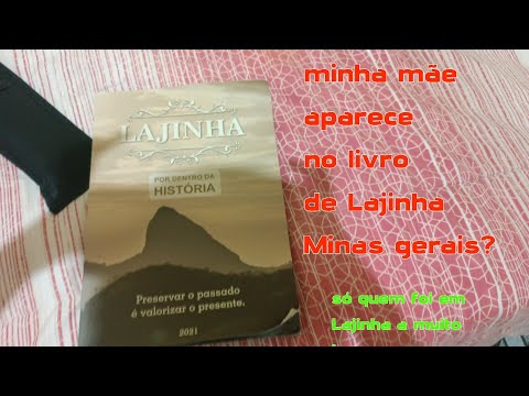 Minha mãe apareceu no livro de Lajinha Minas gerais?