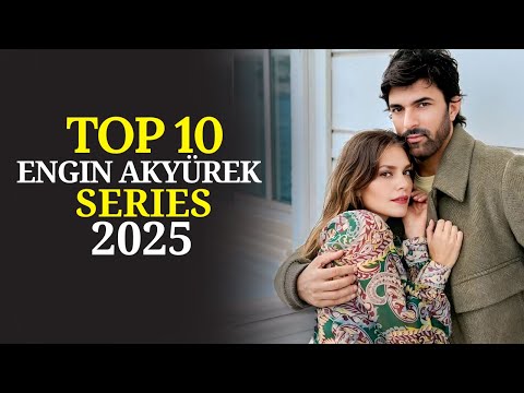 Top 10 Best Engin Akyürek Drama Series  2025 That You Can't Miss!