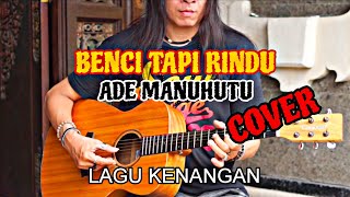 Download lagu BENCI TAPI RINDU - ADE MANUHUTU (COVER) / LAGU KENANGAN mp3 Download lagu BENCI TAPI RINDU - ADE MANUHUTU (COVER) / LAGU KENANGAN mp3