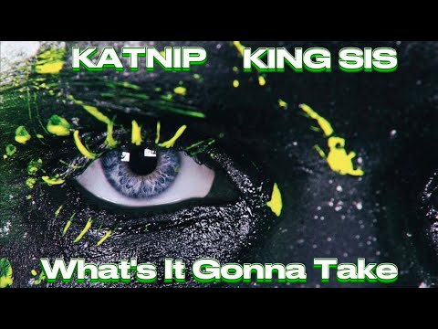 Katnip Feat. King Sis - What's It Gonna Take
