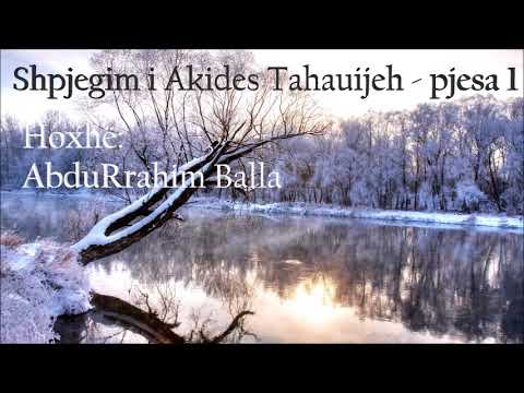 Shpjegim i Akides Tahauijeh - Pjesa 1 - Hoxhë: AbduRrahim Balla