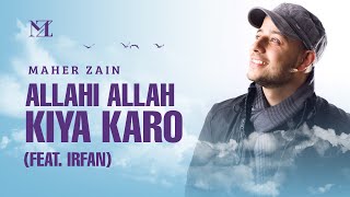 Download lagu Maher Zain feat Irfan Makki Allahi Allah Kiya Karo... mp3