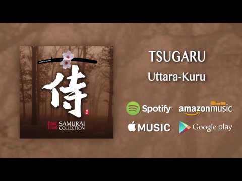 Tsugaru - Uttara Kuru / Samurai Collection (Official Audio)